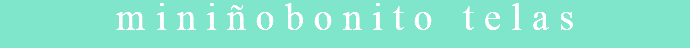 miniñobonito telas