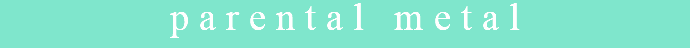 parental metal