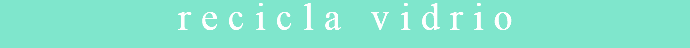 recicla vidrio