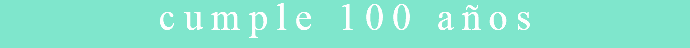 cumple 100 años