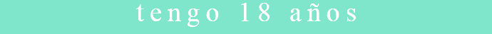 tengo 18 años